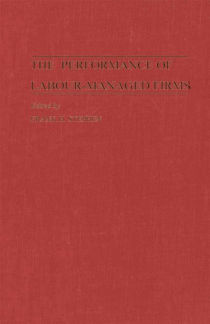 Frank H. Stephen - Performance of Labour Managed Firms, E-bok