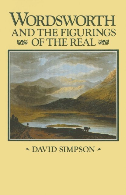 David Simpson - Wordsworth and the Figurings of the Real, E-bok