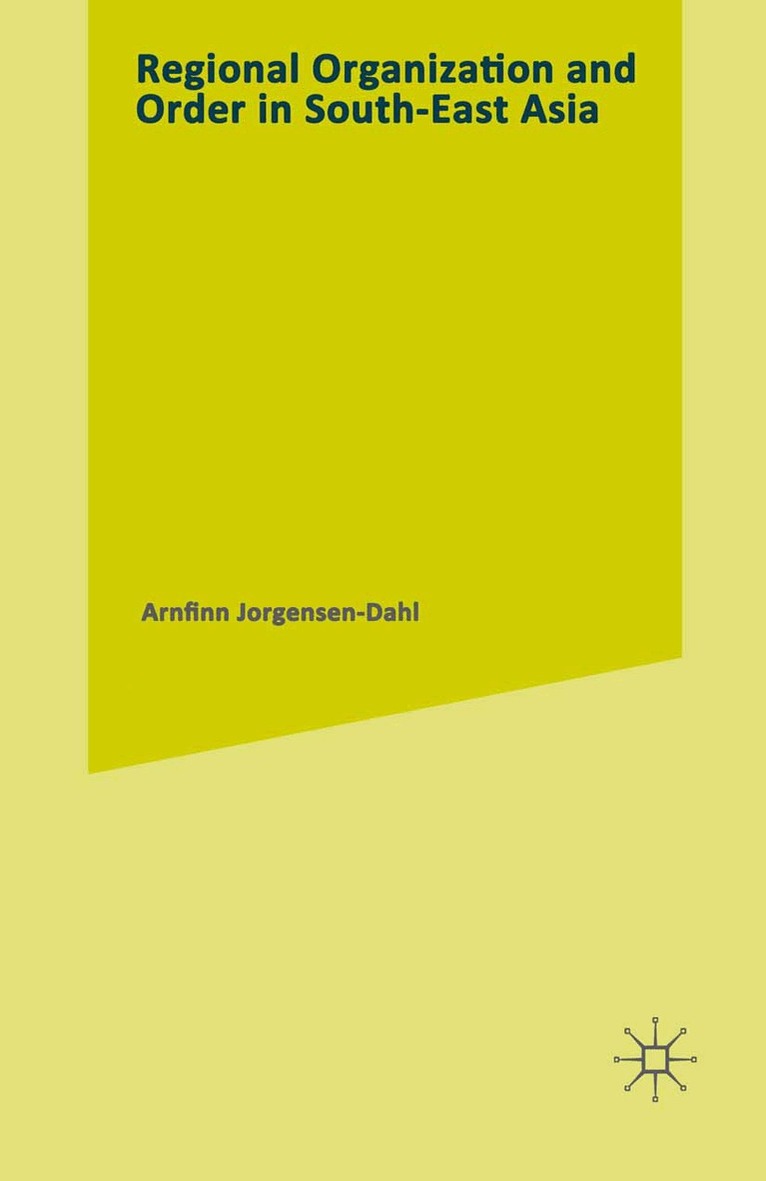 Arnfinn Jorgensen-Dahl - Regional Organization and Order in South-East Asia, Häftad
