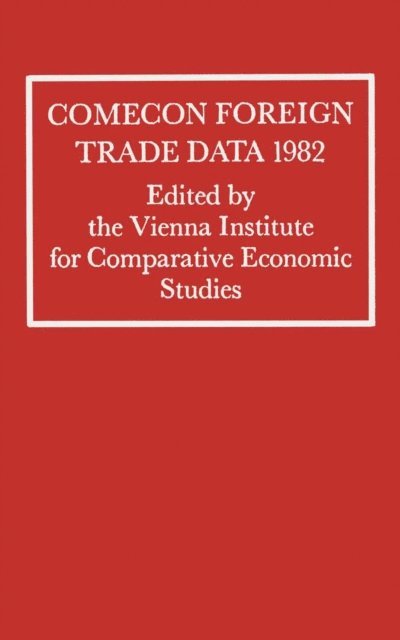 Vienna Institute for Comparative Economic Studies - Comecon Foreign Trade Data 1982, E-bok