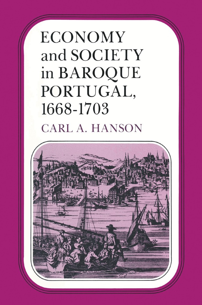 Carl A. Hanson - Economy and Society in Baroque Portugal, 1668–1703, Häftad. Tillgänglighet: Lägg i varukorg