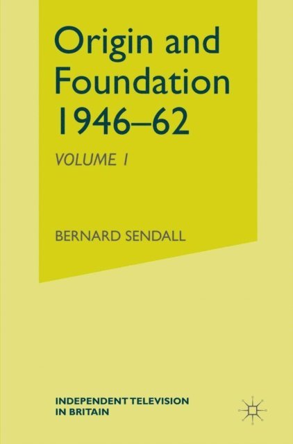 Bernard Sendall - Independent Television in Britain, E-bok
