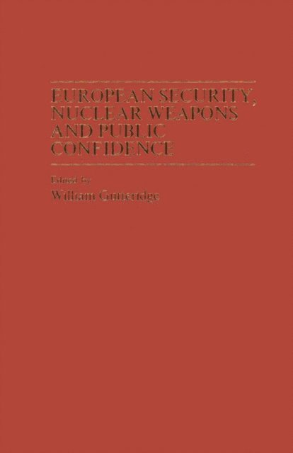 Jorma Miettinen, Marian Dobrosielski, William Gutteridge - European Security, Nuclear Weapons and Public Confidence, E-bok