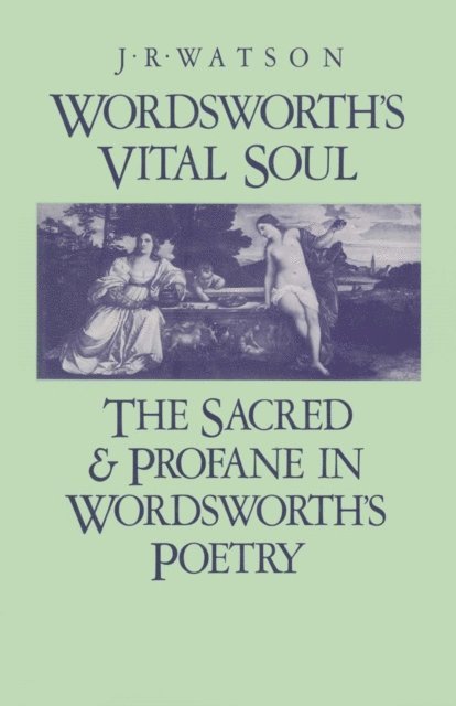 J R Watson - Wordsworth's Vital Soul, E-bok