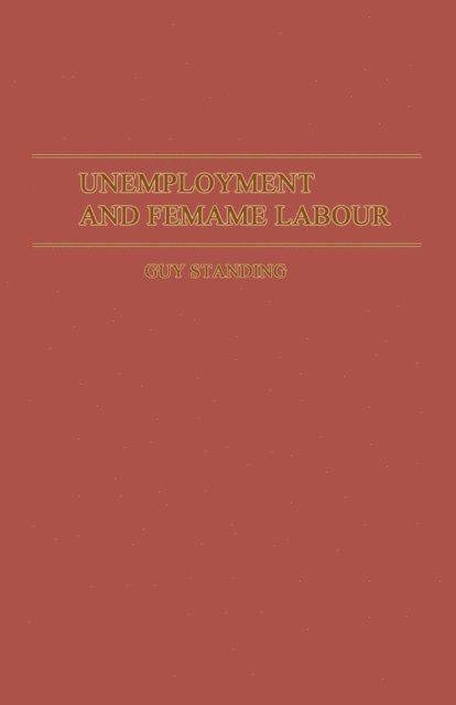Guy Standing - Unemployment and Female Labour, E-bok