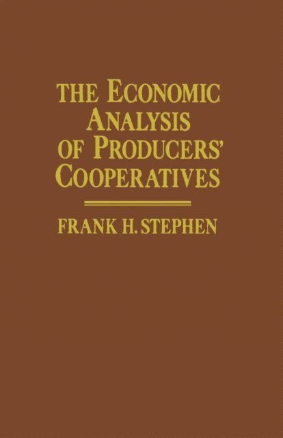 Frank H. Stephen - Economic Analysis of Producers' Cooperatives, E-bok