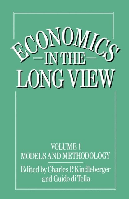 Guide di Tella, Guido Di Tella, Charles Poor Kindleberger - Economics in the Long View, E-bok