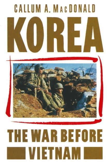 Callum A MacDonald - Korea: The War before Vietnam, E-bok