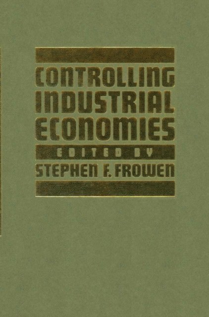 Stephen F. Frowen - Controlling Industrial Economies, E-bok