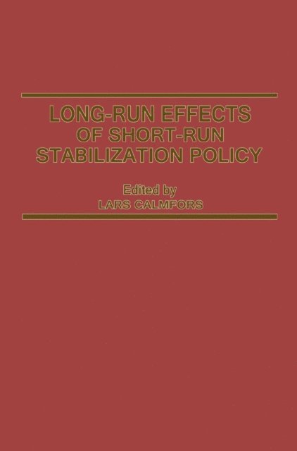 Lars Calmfors - Long-Run Effects of Short-Run Stabilization Policy, E-bok