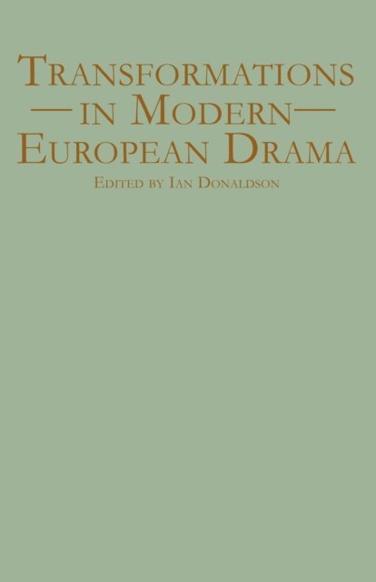 Ian Donaldson - Transformations in Modern European Drama, E-bok