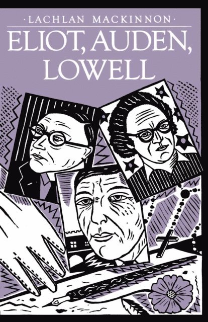 Lachlan Mackinnon - Eliot, Auden, Lowell, E-bok