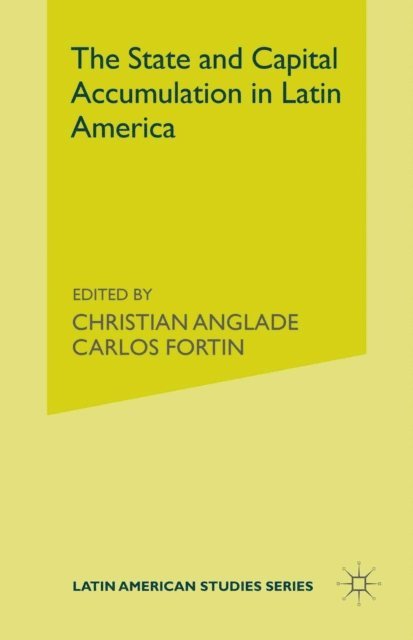 Carlos Fortin, Christian Anglade - State and Capital Accumulation in Latin America, E-bok