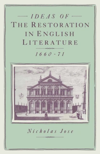 Nicholas Jose - Ideas of the Restoration in English Literature, 1660-71, E-bok