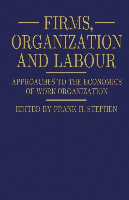 Frank H. Stephen - Firms, Organization and Labour, E-bok