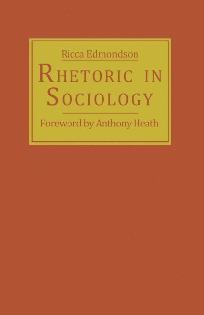Ricca Edmondson - Rhetoric in Sociology, E-bok