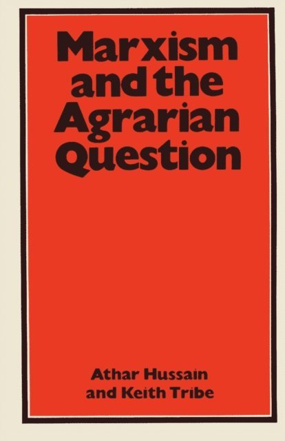 Keith Tribe, Athar Hussain - Marxism and the Agrarian Question, E-bok