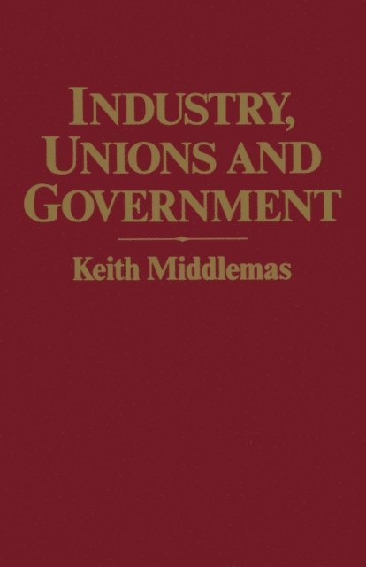 Keith Middlemas - Industry, Unions and Government, E-bok