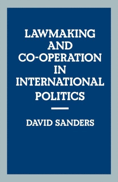 David Sanders - Law-making and Cooperation in International Politics, E-bok