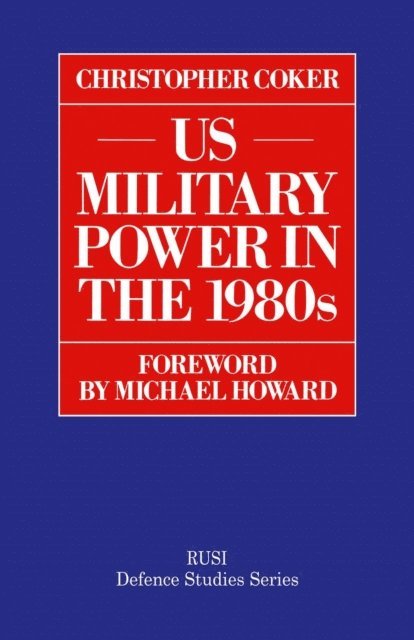Christopher Coker - US Military Power in the 1980s, E-bok