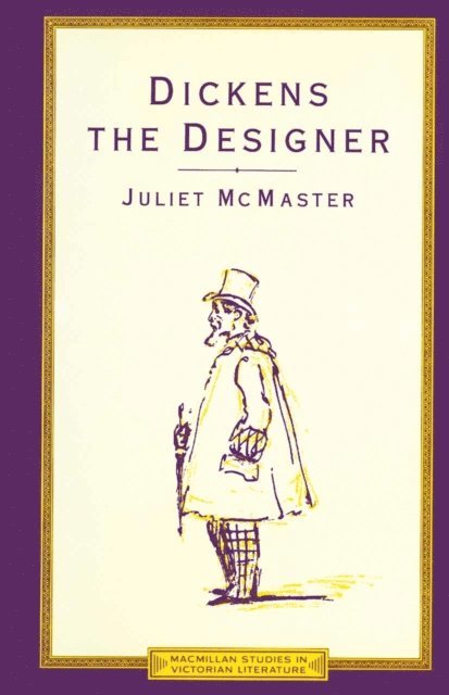 Juliet McMaster - Dickens the Designer, E-bok