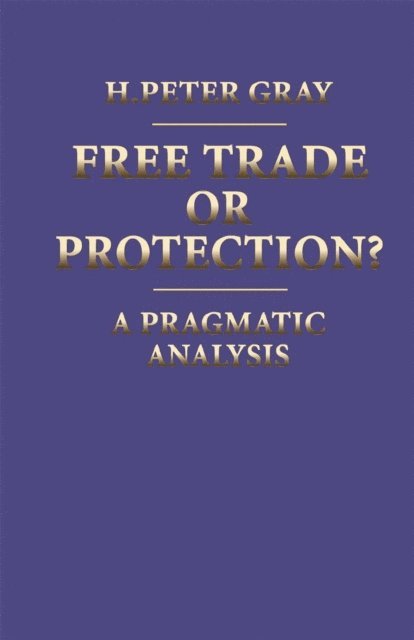 H. Peter Gray - Free Trade or Protection?, E-bok