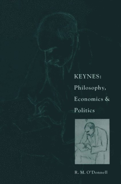 R.M. O'Donnell - Keynes: Philosophy, Economics and Politics, E-bok