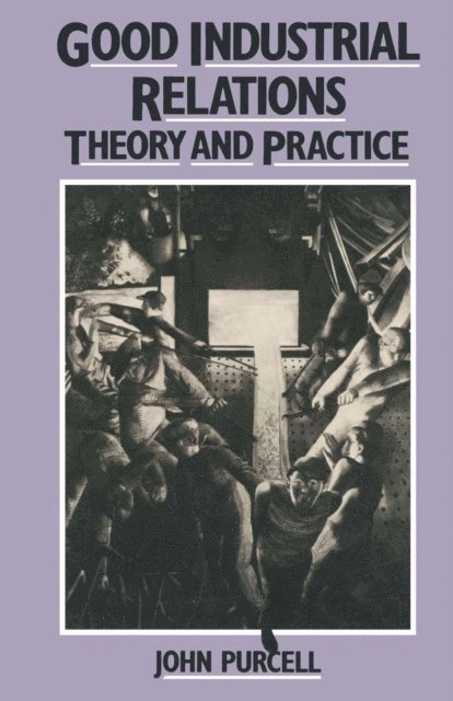 John Purcell - Good Industrial Relations, E-bok