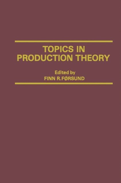 Finn R. Forsund - Topics in Production Theory, E-bok