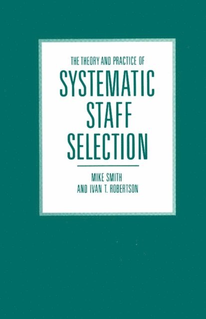 Ivan T. Robertson, Mike Smith - Theory and Practice of Systematic Staff Selection, E-bok