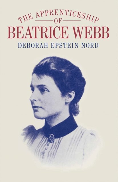 Deborah Epstein Nord - Apprenticeship of Beatrice Webb, E-bok