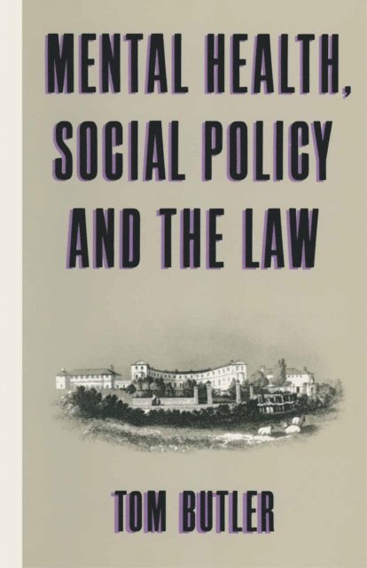 Tom Butler - Mental Health, Social Policy and the Law, E-bok