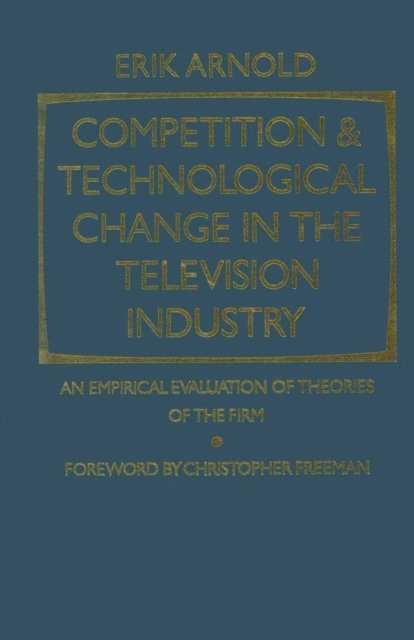 Erik Arnold - Competition and Technological Change in the Television Industry, E-bok