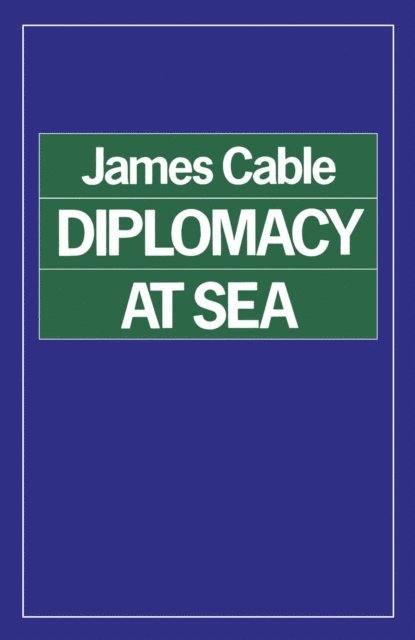 James Cable - Diplomacy at Sea, E-bok