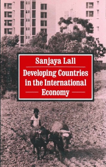 Sanjaya Lall - Developing Countries in the International Economy, E-bok