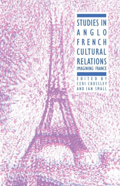 Ceri Crossley - Studies in Anglo-French Cultural Relations, E-bok