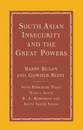South Asian Insecurity and the Great Powers