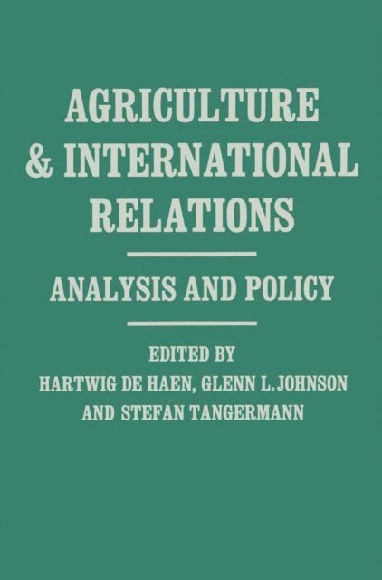 Theodor Heinhues, Stefan Tangermann, Glenn Johnson, Hartwig De Haen - Agriculture and Internationl Relations, E-bok