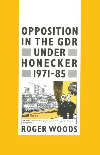 Roger Woods - Opposition in the GDR under Honecker, 1971-85, E-bok