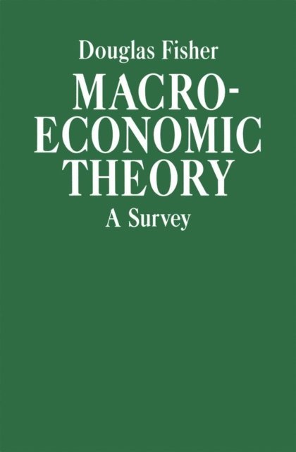 Douglas Fisher - Macroeconomic Theory, E-bok