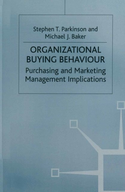 Stephen T. Parkinson, Michael J. Baker - Organizational Buying Behaviour, E-bok