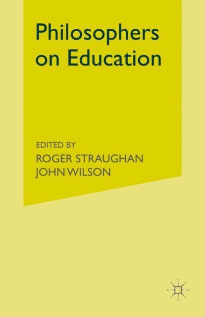 John Wilsond, Roger Straughan - Philosophers on Education, E-bok