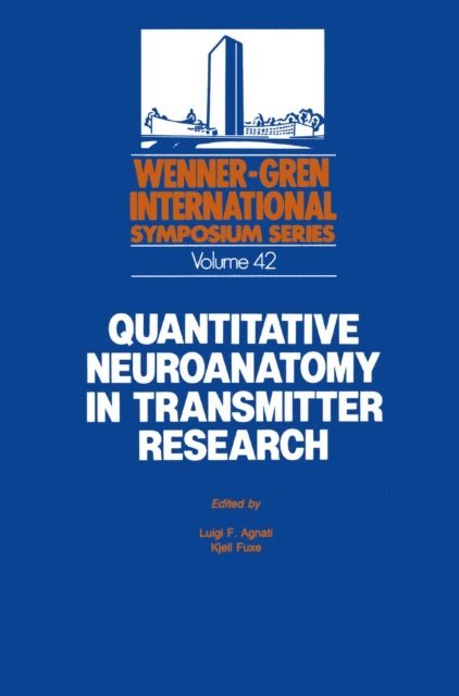 Kjell Fuxe, Luigi Agnati - Quantitative Neuroanatomy in Transmitter Research, E-bok