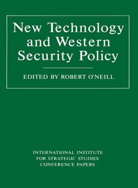 Robert O'Neill - New Technology and Western Security Policy, E-bok