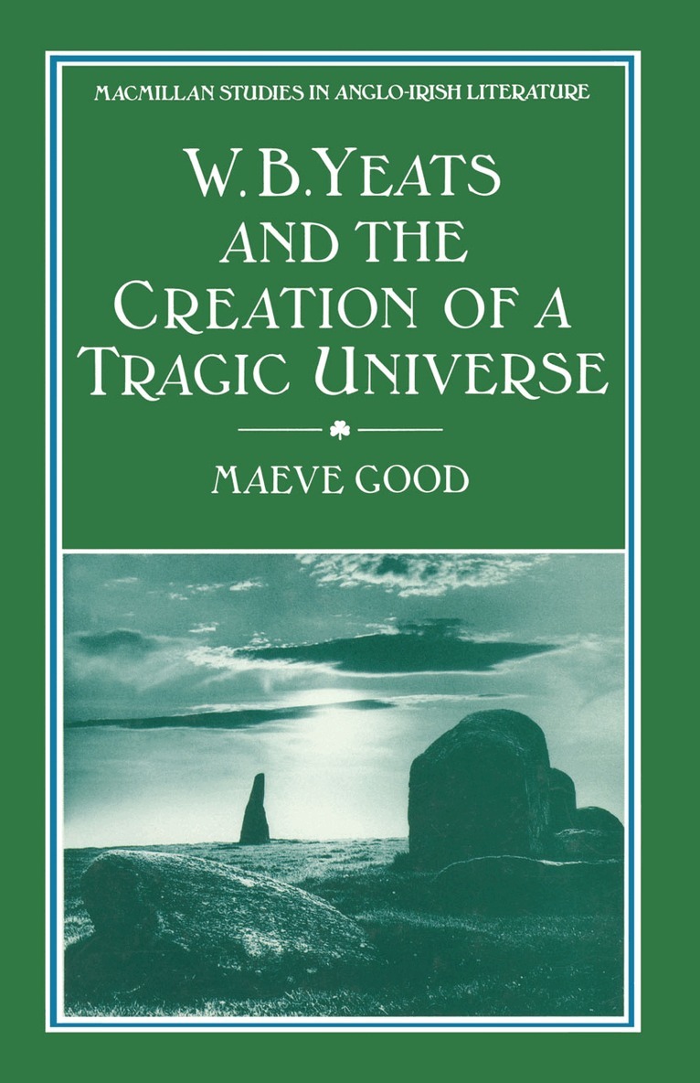 Maeve Good - W. B. Yeats and the Creation of a Tragic Universe, Häftad