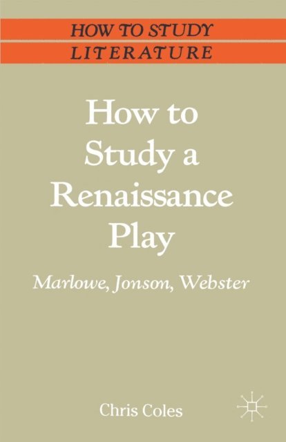 Chris Coles - How to Study a Renaissance Play, E-bok