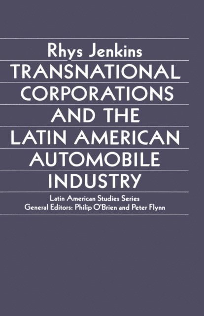 Rhys Jenkins - Transnational Corporations and the Latin American Automobile Industry, E-bok