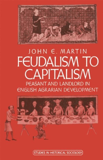 John E. Martin - Feudalism to Capitalism, E-bok