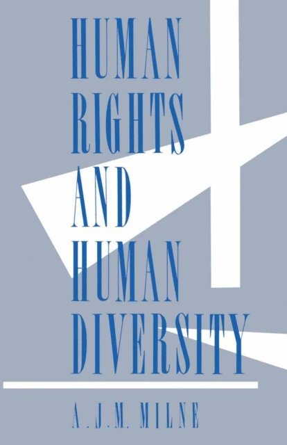 A J M Milne - Human Rights and Human Diversity, E-bok