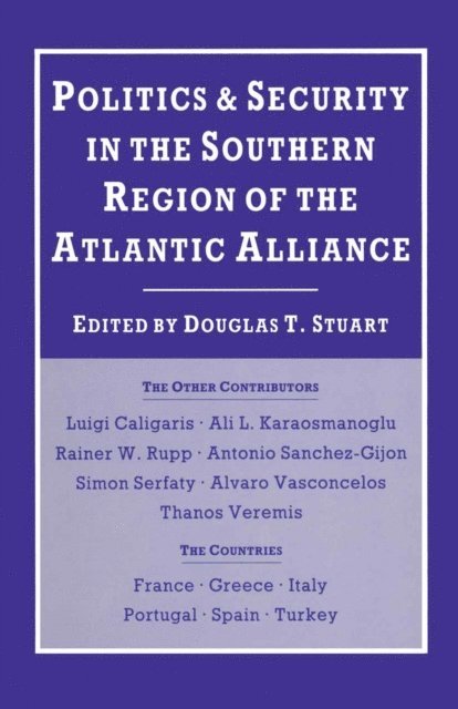 Douglas T. Stuart - Politics and Security in the Southern Region of the Atlantic Alliance, E-bok